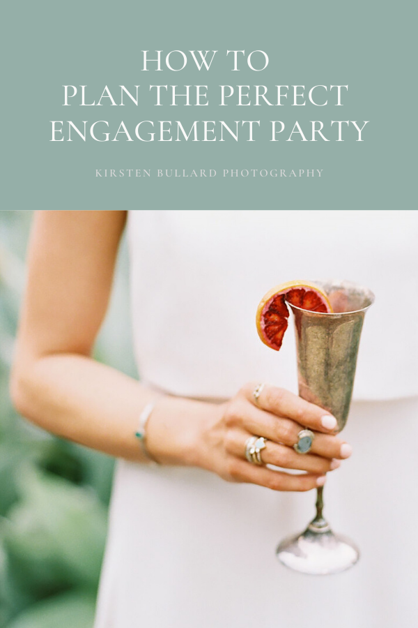 A guide on how to plan the Perfect Engagement Party by Kirsten Bullard Photography and Embark Event Design